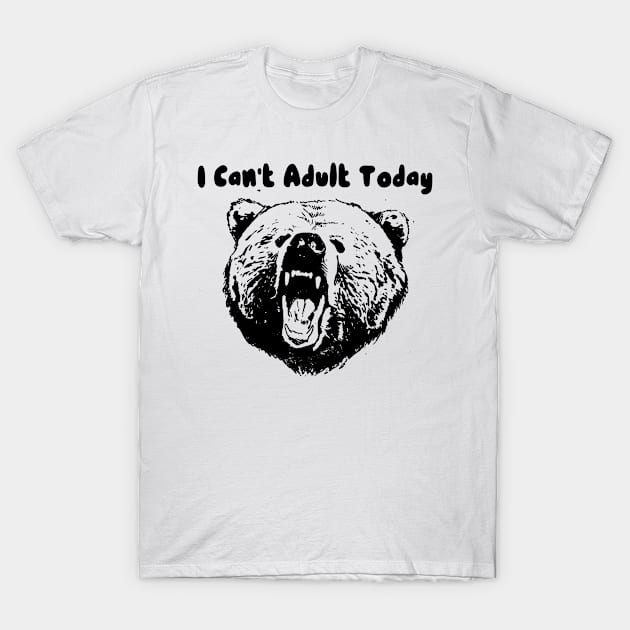 I CAN'T ADULT TODAY T-Shirt by Lin Watchorn 